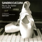 Sandro Cuccuini: Music for Ballet Volume 3