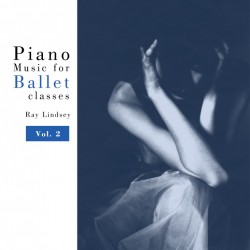Ray Lindsey - Piano Music for Ballet Class Vol. 2