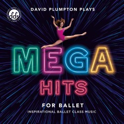 David Plumpton: Mega Hits - 36 Inspirational Tracks for Ballet Class 