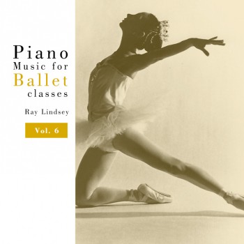 Ray Lindsey - Piano Music for Ballet Class Vol. 6