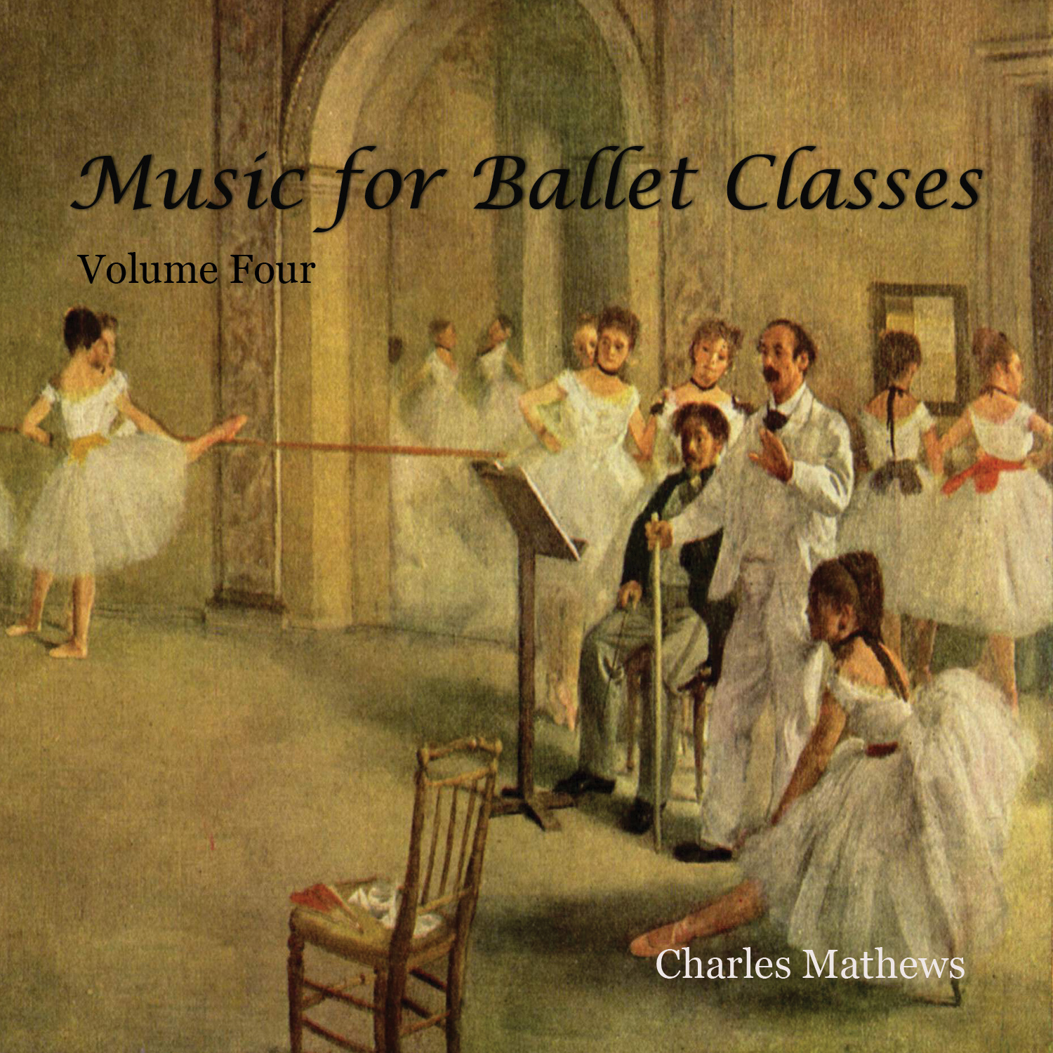 Charles Mathews: Music for Ballet Classes - Volume 4